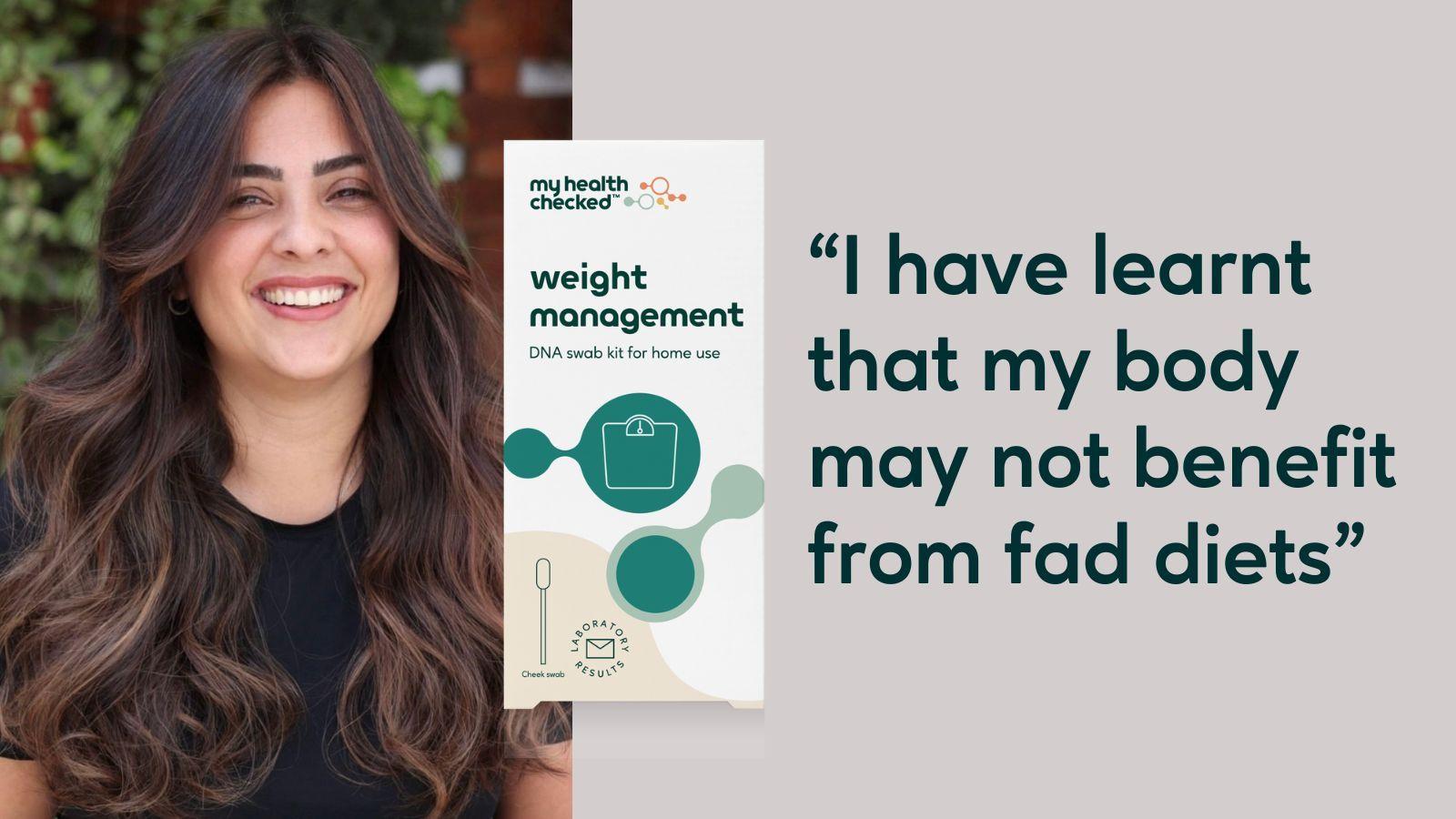 “I have learnt that my body may not benefit from fad diets”